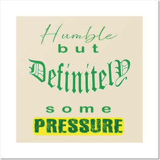 Humble But Definitely Some Pressure Posters and Art